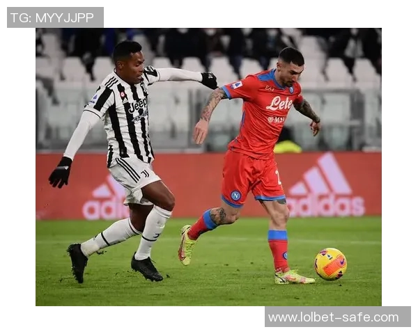 足总杯激战尤文图斯与那不勒斯平局分析战术布局与关键时刻回顾